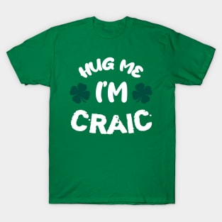 Hug me i'm craic! :) T-Shirt